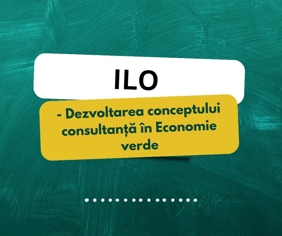 ILO - Dezvoltarea conceptului consultanță în Economie verde, proiect implementat  in parteneriat cu AO Centrul de Consultanta in Afaceri, 2022- 2023,